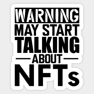 NFT - Warning may start talking about NFTs Sticker